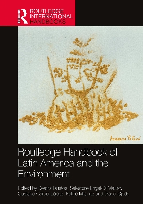 Routledge Handbook of Latin America and the Environment by Beatriz Bustos