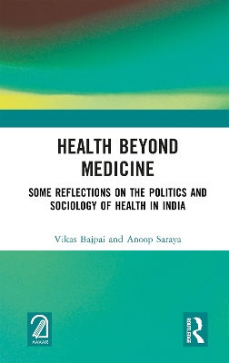 Health Beyond Medicine: Some Reflections on the Politics and Sociology of Health in India book