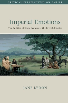 Imperial Emotions: The Politics of Empathy across the British Empire book