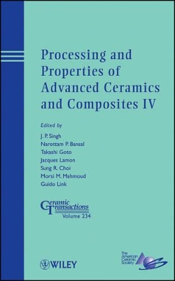 Processing and Properties of Advanced Ceramics and Composites IV book