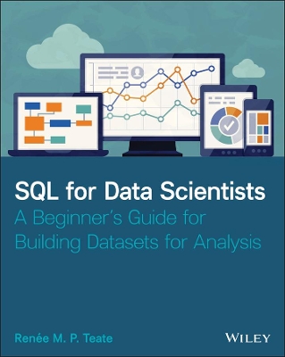 SQL for Data Scientists: A Beginner's Guide for Building Datasets for Analysis book
