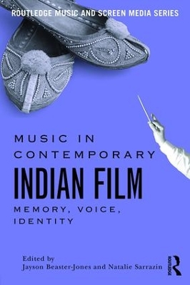 Music in Contemporary Indian Film by Jayson Beaster-Jones