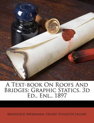 A Text-Book on Roofs and Bridges: Graphic Statics. 3D Ed., Enl., 1897 book