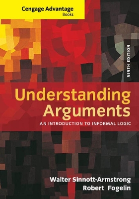 Cengage Advantage Books: Understanding Arguments: An Introduction to Informal Logic book