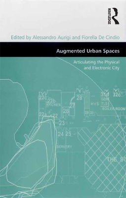 Augmented Urban Spaces: Articulating the Physical and Electronic City by Fiorella De Cindio