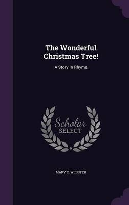 The Wonderful Christmas Tree!: A Story In Rhyme book