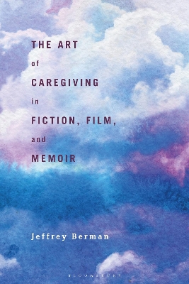 The Art of Caregiving in Fiction, Film, and Memoir book