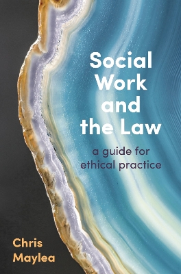 Social Work and the Law: A Guide for Ethical Practice book
