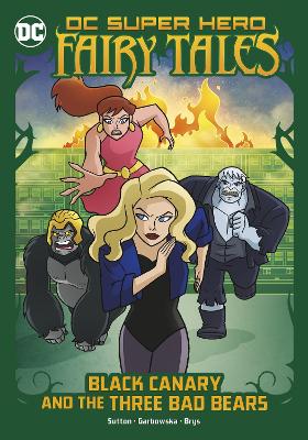 Black Canary and the Three Bad Bears by Laurie S Sutton