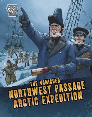 The Vanished Northwest Passage Arctic Expedition by Lisa M Bolt Simons