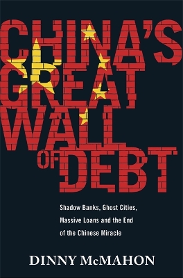 China's Great Wall of Debt by Dinny McMahon