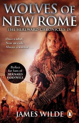 Hereward: Wolves of New Rome: (The Hereward Chronicles: book 4): A gritty, action-packed historical adventure set in Norman England that will keep you gripped book