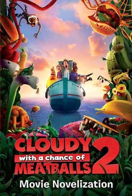 Cloudy with a Chance of Meatballs 2: Movie Novelization book