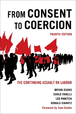 From Consent to Coercion: The Continuing Assault on Labour, Fourth Edition book