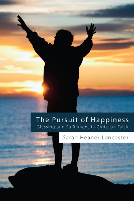 The Pursuit of Happiness by Sarah Heaner Lancaster