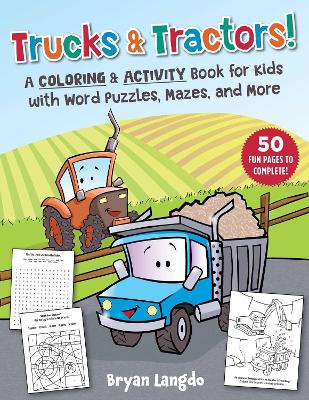 Trucks & Tractors!: A Coloring & Activity Book for Kids with Word Puzzles, Mazes, and More book