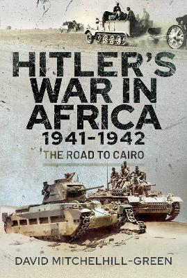 Hitler's War in Africa 1941-1942: The Road to Cairo book