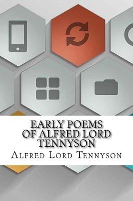 The Early Poems of Alfred Lord Tennyson by Alfred Lord Tennyson
