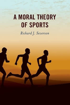 A Moral Theory of Sports by Richard J. Severson