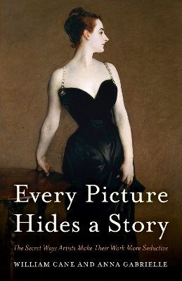 Every Picture Hides a Story: The Secret Ways Artists Make Their Work More Seductive book