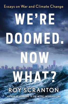 We're Doomed. Now What? book