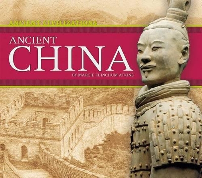 Ancient China by Marcie Flinchum Atkins