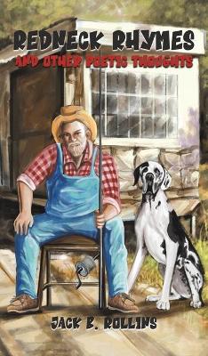 Redneck Rhymes and Other Poetic Thoughts by Jack B Rollins