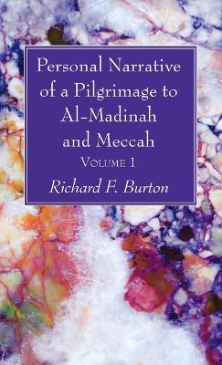 Personal Narrative of a Pilgrimage to Al-Madinah and Meccah, Volume 1 book