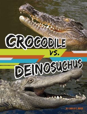 Crocodile vs. Deinosuchus by Charles C Hofer