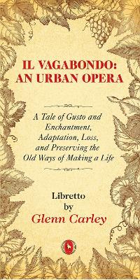 Il Vagabondo: An Urban opera: A Tale of Gusto and Enchantment, Adaptation, Loss, and Preserving the Old Ways of Making a Life book