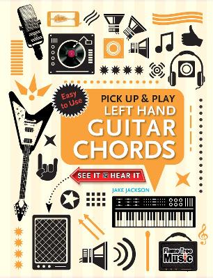 Left Hand Guitar Chords (Pick Up and Play): Quick Start, Easy Diagrams book