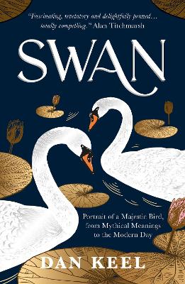 Swan: Portrait of a Majestic Bird, from Mythical Meanings to the Modern Day book