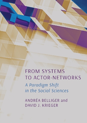 From Systems to Actor-Networks: A Paradigm Shift in the Social Sciences book