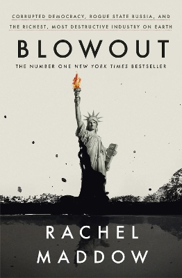 Blowout: Corrupted Democracy, Rogue State Russia, and the Richest, Most Destructive Industry on Earth book