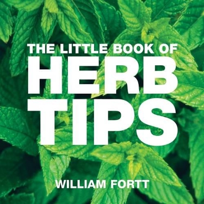 The Little Book of Herb Tips by William Fortt