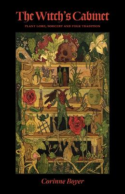 The Witch's Cabinet: Plant Lore, Sorcery and Folk Tradition book