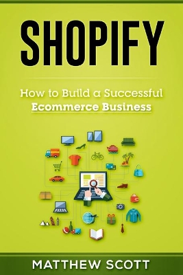 Shopify: How to Build a Successful Ecommerce Business book