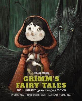 Grimm's Fairy Tales - Kid Classics: The Classic Edition Reimagined Just-for-Kids! (Kid Classic #5) book