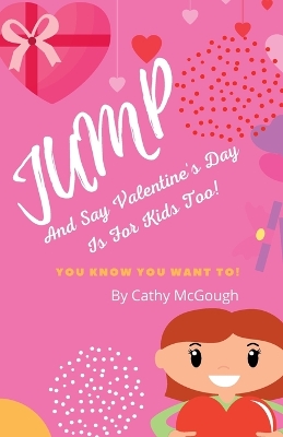 Jump and Say Valentine's Day Is for Kids Too book