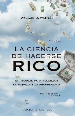 La Ciencia de Hacerse Rico by Wallace D Wattles