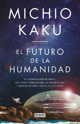 The El futuro de la humanidad / The Future of Humanity by Michio Kaku