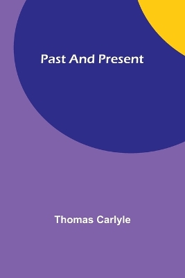 Past and Present by Thomas Carlyle