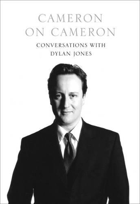 Cameron on Cameron: Conversations with Dylan Jones by David Cameron