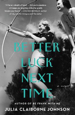 Better Luck Next Time: A Novel by Julia Claiborne Johnson