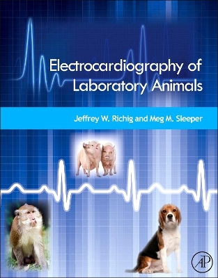 Electrocardiography of Laboratory Animals by Jeffrey W. Richig