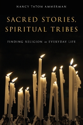 Sacred Stories, Spiritual Tribes by Nancy Tatom Ammerman