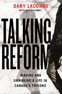 Talking Reform: Making and Unmaking a Life in Canada’s Prisons book