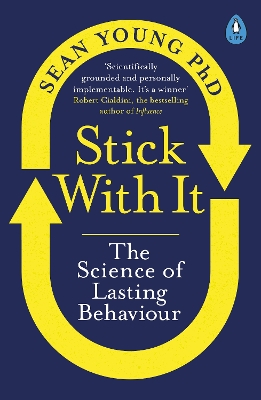 Stick with It: The Science of Lasting Behaviour by Dr Sean Young
