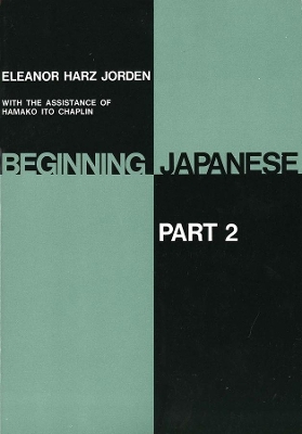 Beginning Japanese by Eleanor Harz Jorden