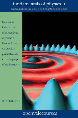 Fundamentals of Physics II by R. Shankar